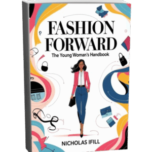 Fashion Forward: The Young Woman’s Handbook